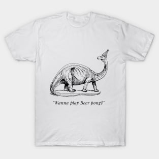 "Wanna play Beer Pong?" Dinosaur T-Shirt